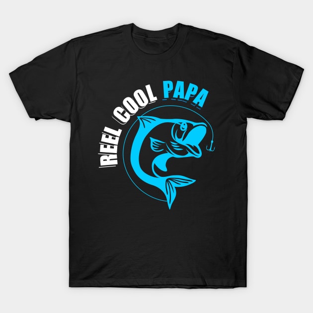 Fishing Shirt, Dad Shirt, Papa Shirt, Reel Cool Papa, Fisherman Gift, Reel Cool Dad, Fathers Day Gift, Cool Papa, Papa Gift, Fishing Lover T-Shirt by johnii1422